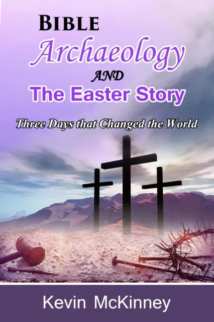 Bible Archaeology: And - The Easter Story