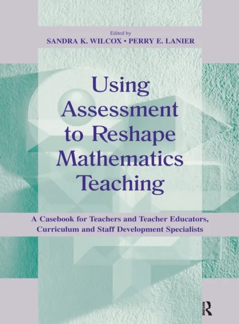 Using Assessment To Reshape Mathematics Teaching