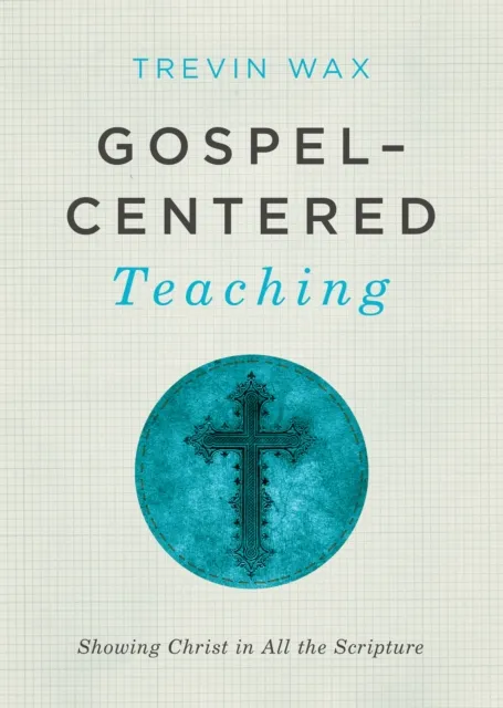 Gospel-Centered Teaching