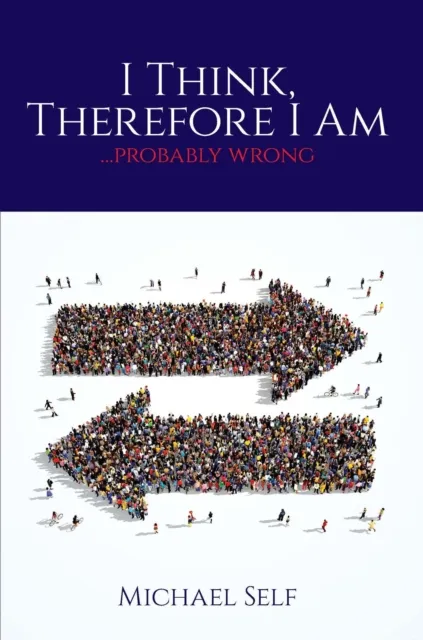 I Think, Therefore I Am ... (probably wrong)