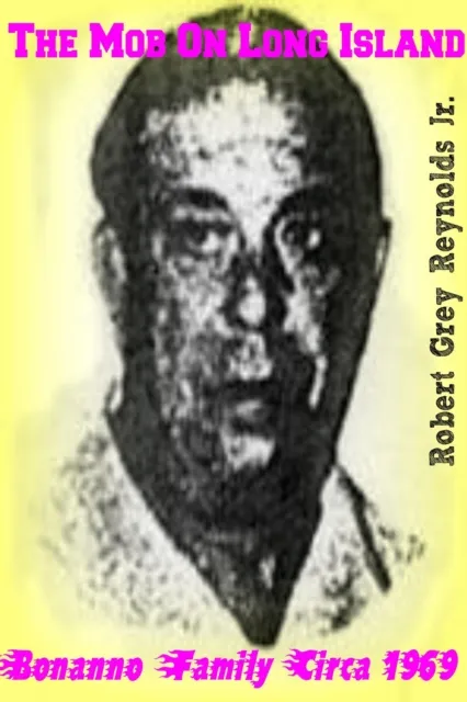 Mob On Long Island Bonanno Family Circa 1969