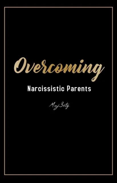 Overcoming Narcissistic Parents