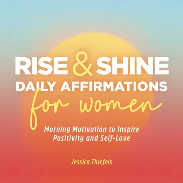 Rise and Shine - Daily Affirmations for Women