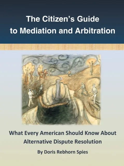 Citizen'S Guide to Mediation and Arbitration