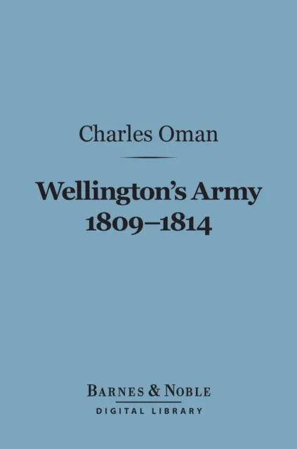 Wellington's Army 1809-1814 (Barnes & Noble Digital Library)