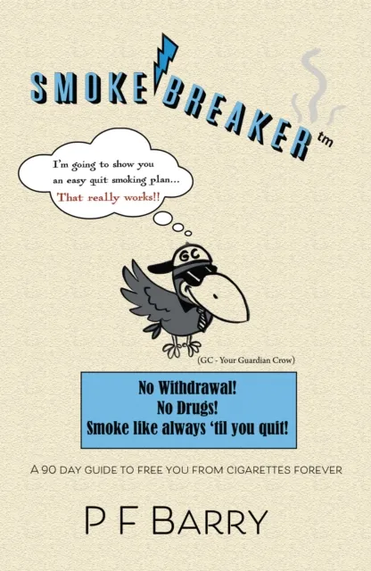 Smokebreaker: A 90 Day Guide to Free You From Cigarettes Forever