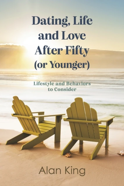 Dating, Life and Love After Fifty (or Younger)