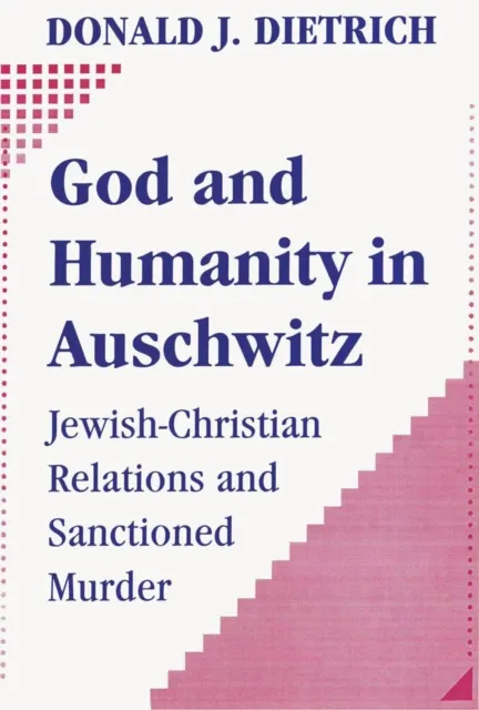 God and Humanity in Auschwitz