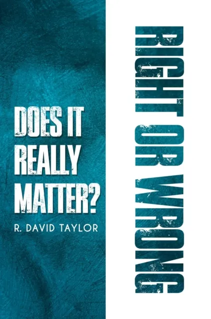 Right or Wrong: Does It Really Matter?