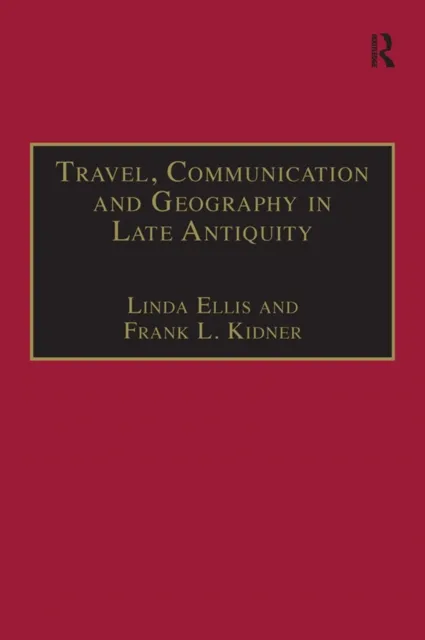 Travel, Communication and Geography in Late Antiquity