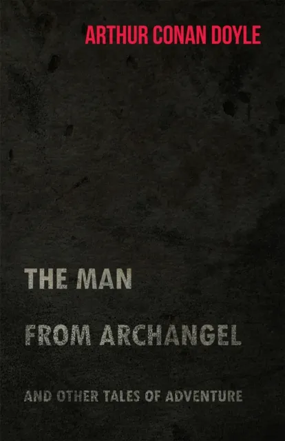 Man from Archangel and Other Tales of Adventure (1925)