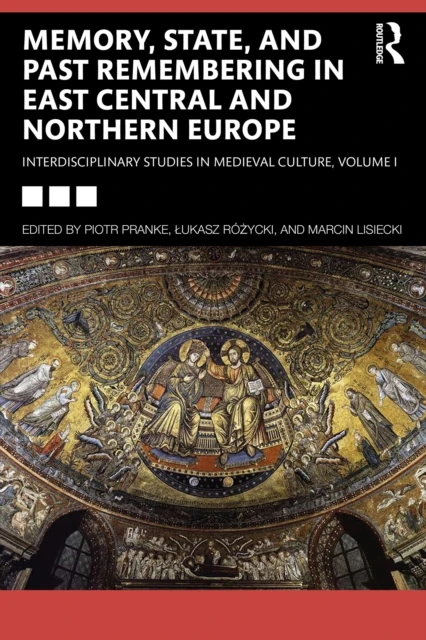 Memory, State, and Past Remembering in East Central and Northern Europe