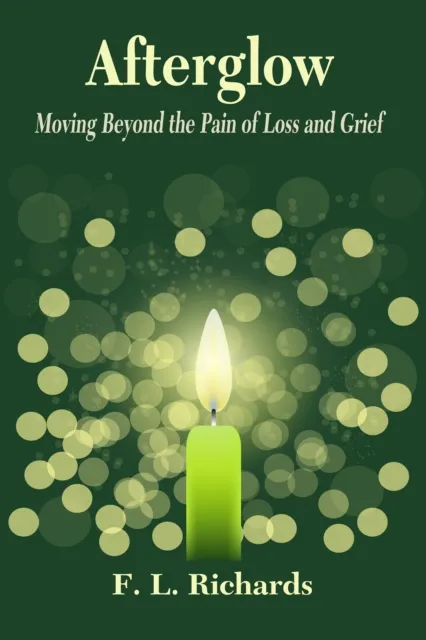Afterglow: Moving Beyond the Pain of Loss and Grief