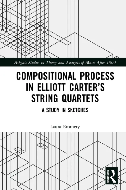 Compositional Process in Elliott Carter's String Quartets