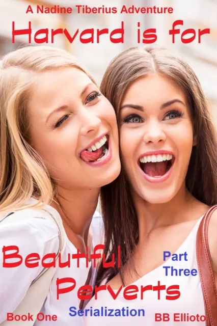 Harvard is for Beautiful Perverts Serialization: Part Three
