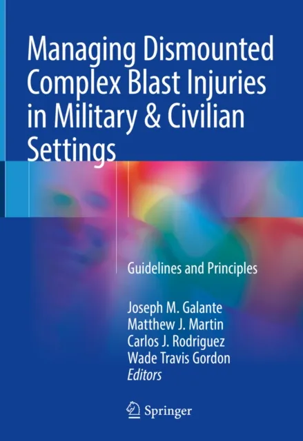 Managing Dismounted Complex Blast Injuries in Military & Civilian Settings