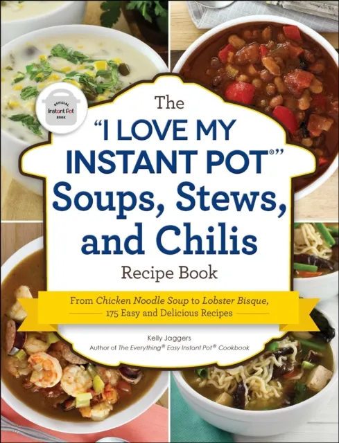 "I Love My Instant Pot(R)" Soups, Stews, and Chilis Recipe Book