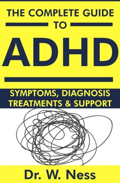 Complete Guide to ADHD: Symptoms, Diagnosis, Treatments & Support