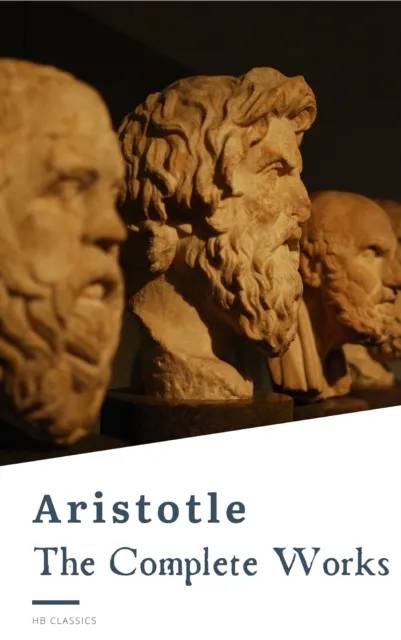 Aristotle: The Complete Works