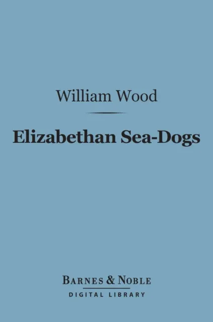Elizabethan Sea-Dogs (Barnes & Noble Digital Library)