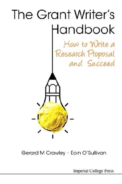 Grant Writer's Handbook, The: How To Write A Research Proposal And Succeed