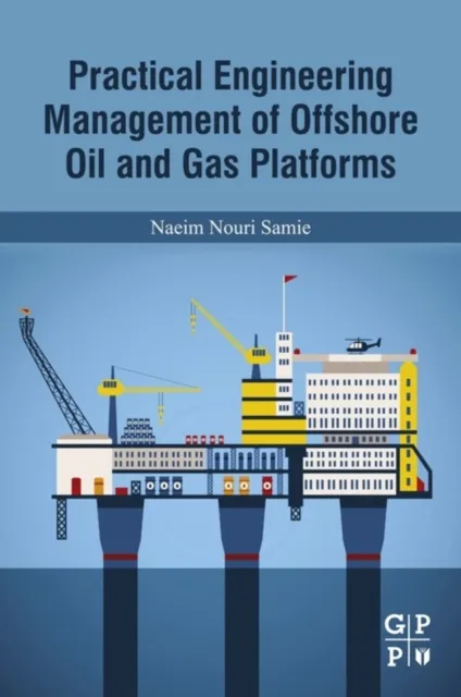 Practical Engineering Management of Offshore Oil and Gas Platforms