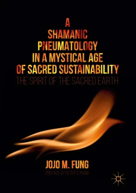 Shamanic Pneumatology in a Mystical Age of Sacred Sustainability