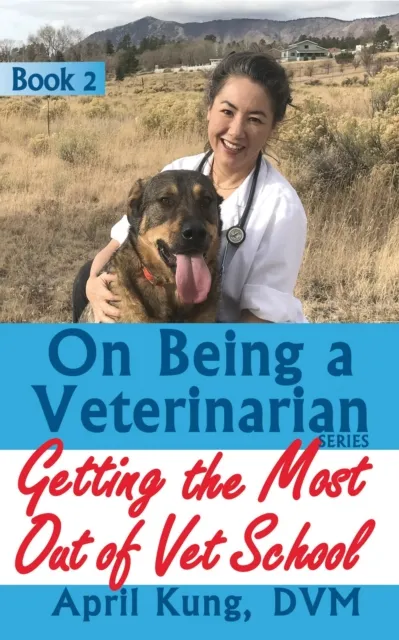 On Being a Veterinarian: Book 2: Getting the Most Out of Vet School