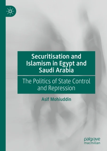 Securitisation and Islamism in Egypt and Saudi Arabia