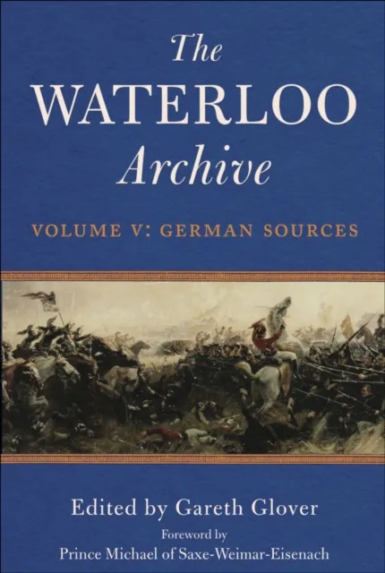 Waterloo Archive Volume V: German Sources