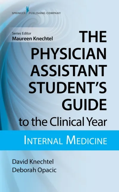 Physician Assistant Student's Guide to the Clinical Year: Internal Medicine