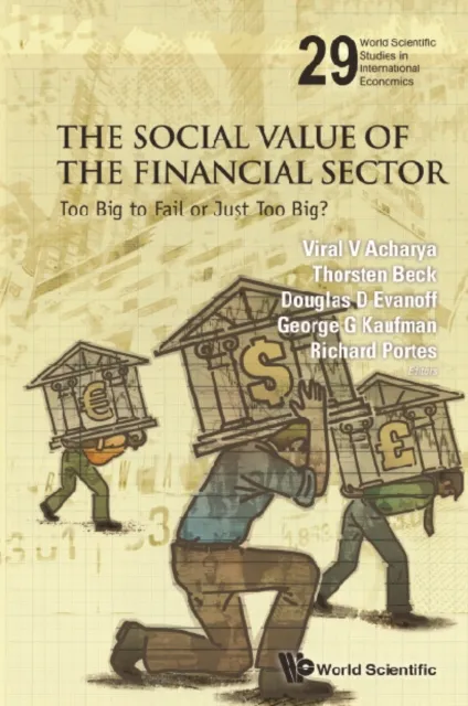 Social Value Of The Financial Sector, The: Too Big To Fail Or Just Too Big?