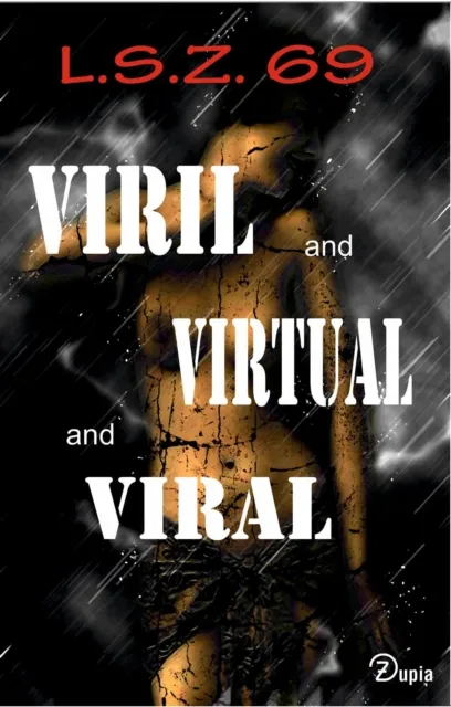Viril and Virtual and Viral