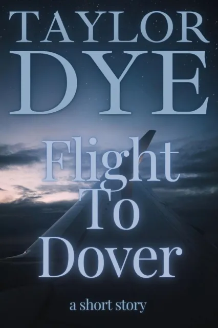 Flight To Dover: A Short Story