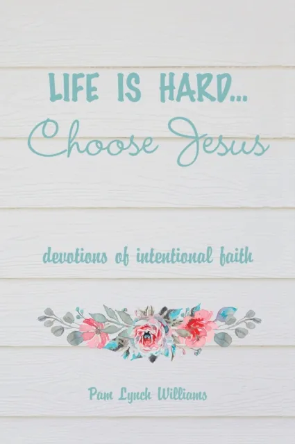 Life is hard...Choose Jesus