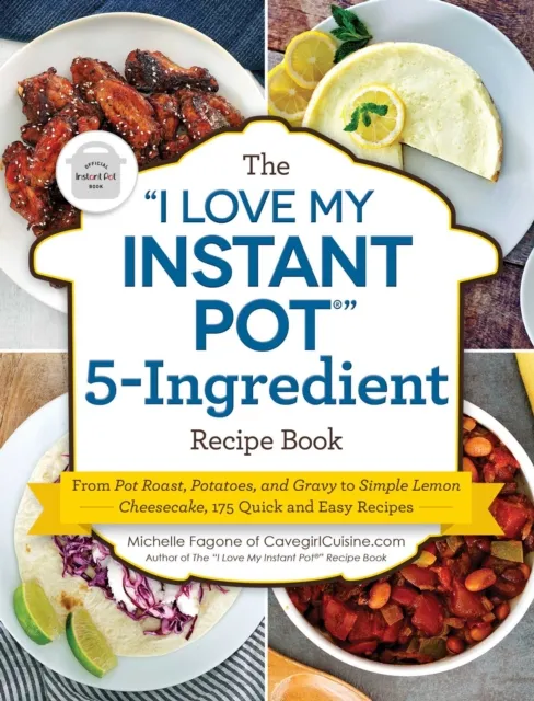 "I Love My Instant Pot(R)" 5-Ingredient Recipe Book