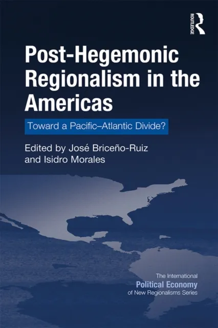 Post-Hegemonic Regionalism in the Americas