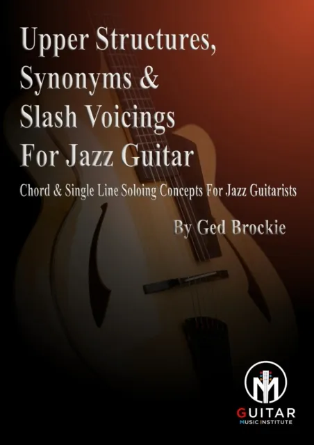 Upper Voicings, Synonyms & Slash Voicings For Jazz Guitar