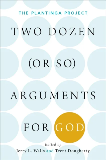 Two Dozen (or so) Arguments for God