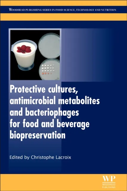 Protective Cultures, Antimicrobial Metabolites and Bacteriophages for Food and Beverage Biopreservation
