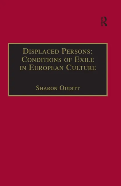 Displaced Persons: Conditions of Exile in European Culture