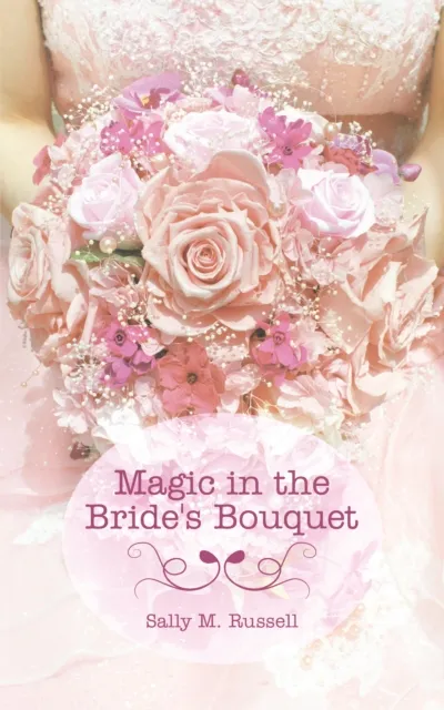 Magic in the Bride's Bouquet
