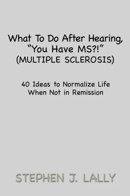 What to Do After Hearing, 'You Have Ms?!' (Multiple Sclerosis)