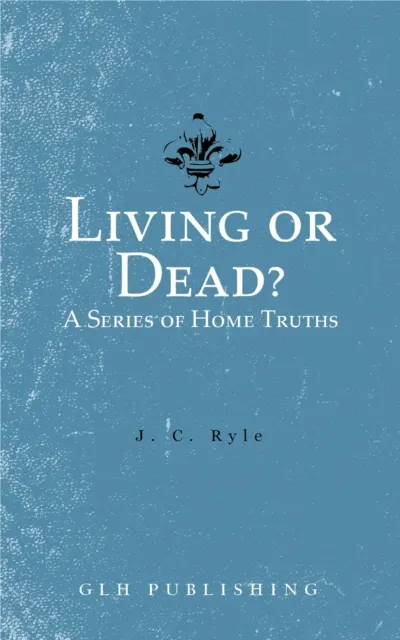 Living or Dead? A Series of Home Truths