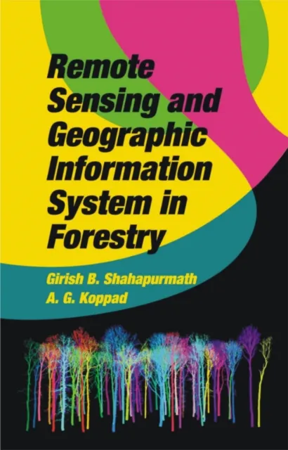 Remote Sensing And Geographic Information System In Forestry