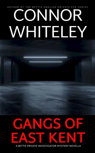 Gangs of East Kent: A Bettie Private Investigator Mystery Novella
