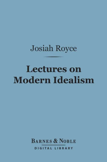 Lectures on Modern Idealism (Barnes & Noble Digital Library)
