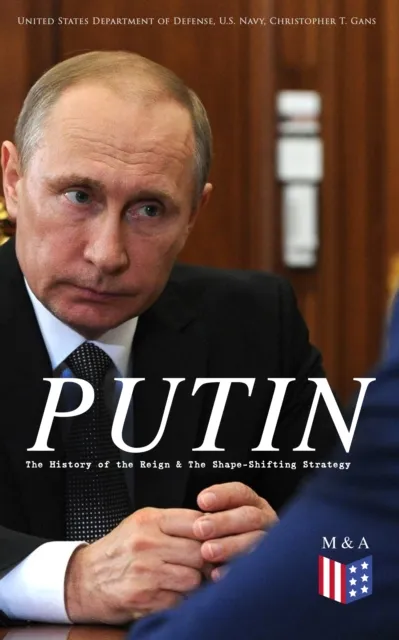 PUTIN: The History of the Reign & The Shape-Shifting Strategy