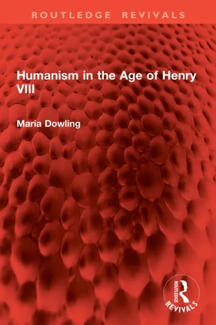 Humanism in the Age of Henry VIII
