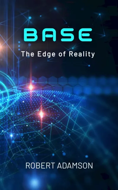 BASE: The Edge of Reality
